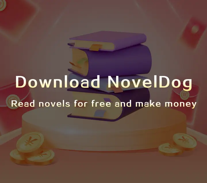 Download NovelDog, Read novels for free and make money.